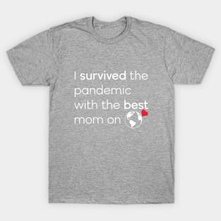 I Survived The Pandemic With The Best Mom On Earth T-Shirt